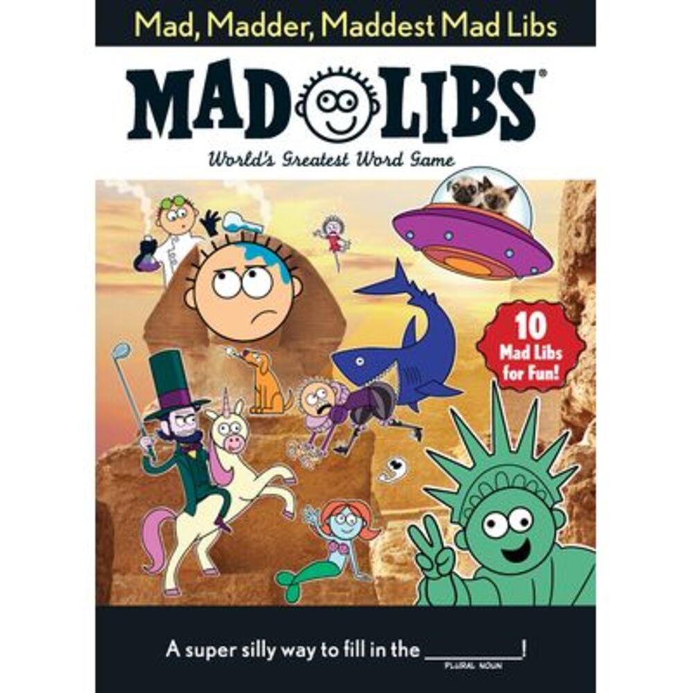 Mad, Madder, Maddest Mad Libs: Over 200 Stories for Fun! -- Mad Libs